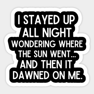 I stayed up all night... Sticker